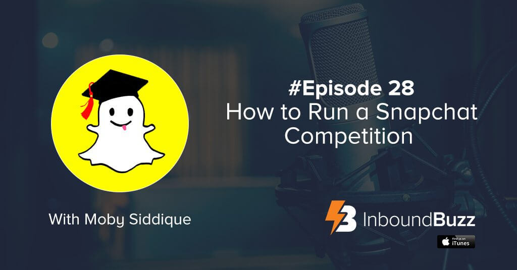 inboundbuzz-podcast-how-to-run-a-snapchat-competition