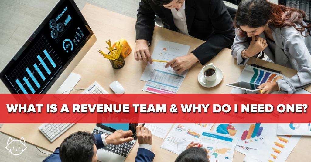 What Is a Revenue Team & Why Do You Need One?