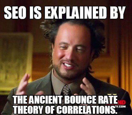 meme about SEO is explained by the ancient bounce rate theory of correlations