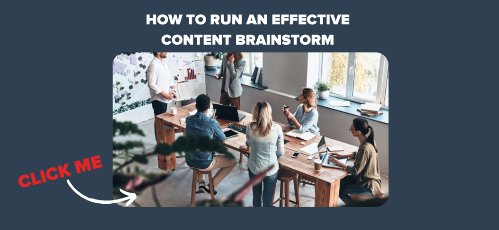 How to Run an Effective Content Brainstorm 