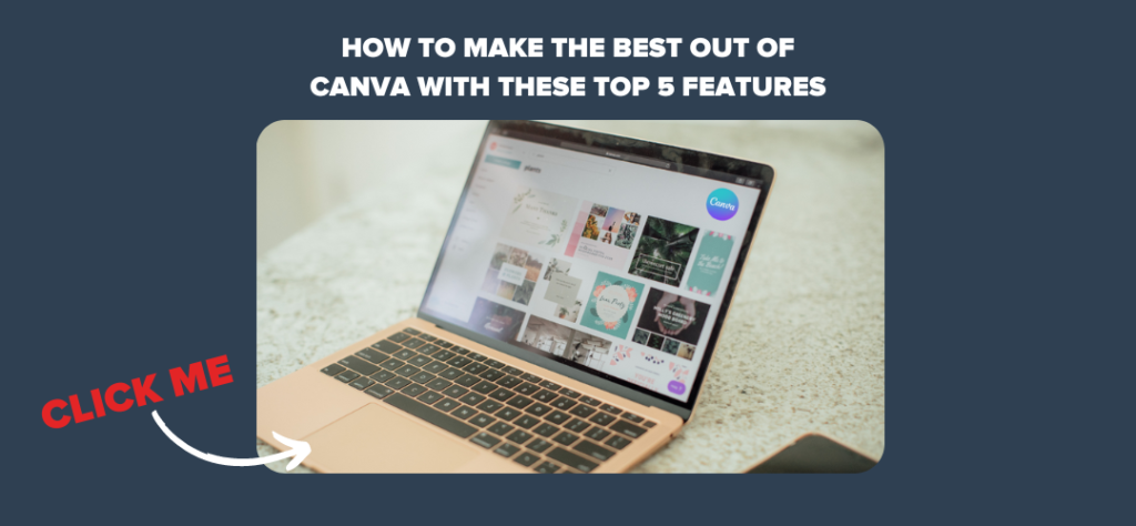 How to Make the Best Out of Canva with These Top 5 Features 