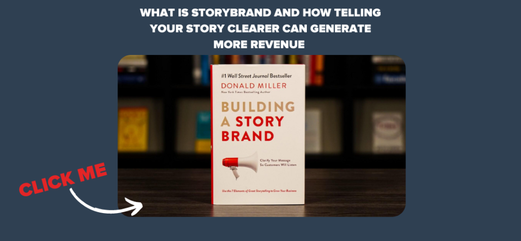 What is Storybrand and How Telling Your Story Clearer Can Generate More Revenue 