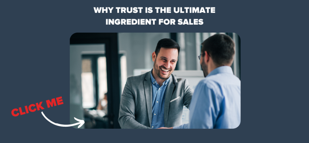 Why Trust is The Ultimate Ingredient for Sales