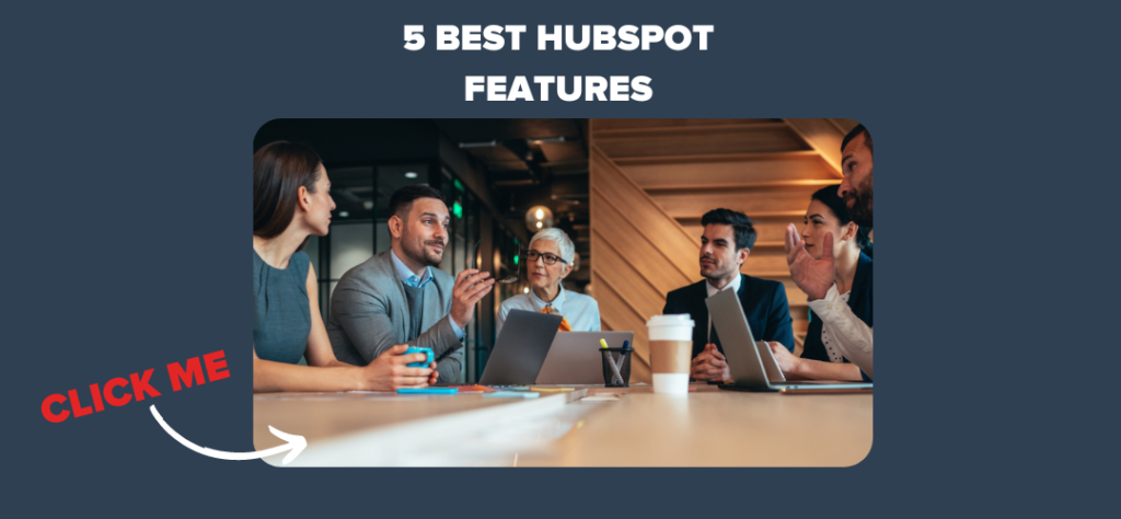 5 Best HubSpot Features 