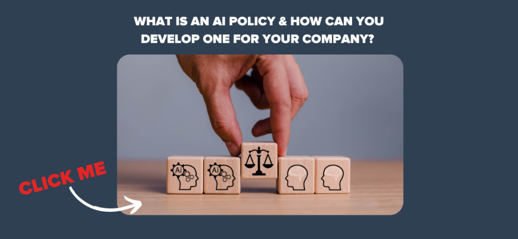 What is an AI Policy & How Can You Develop One for Your Company? 