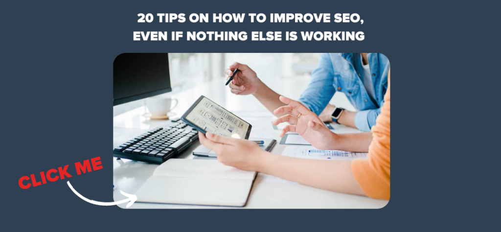 20 Tips on How to Improve SEO, Even if Nothing Else is Working 