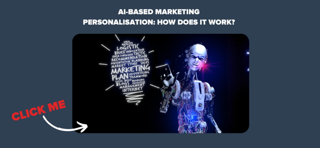 AI-Based Marketing Personalisation: How Does it Work?