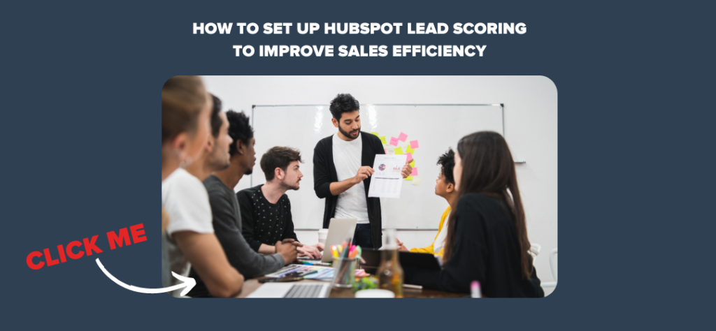 How To Set Up HubSpot Lead Scoring to Improve Sales Efficiency 