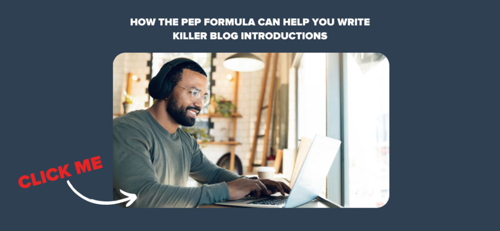 How the PEP Formula Can Help You Write Killer Blog Introductions