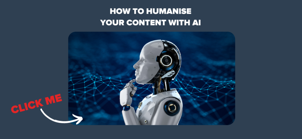 How to Humanise Your Content with AI
