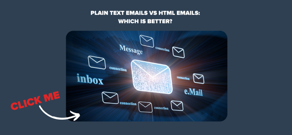 Plain Text Emails vs HTML Emails:
Which is Better? 