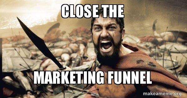 meme about closing funnels