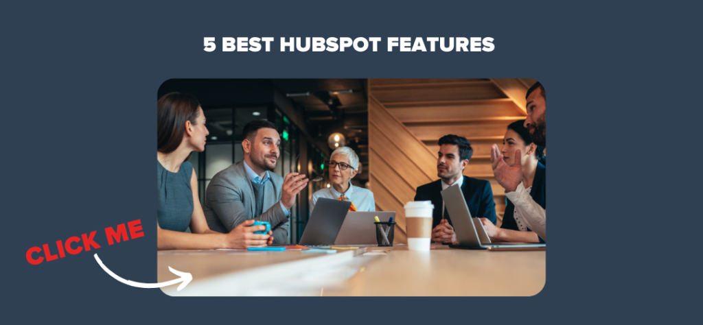 5 Best HubSpot Features
