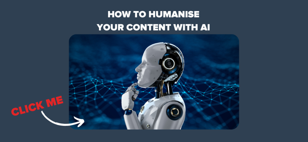 How to Humanise Your Content with AI 